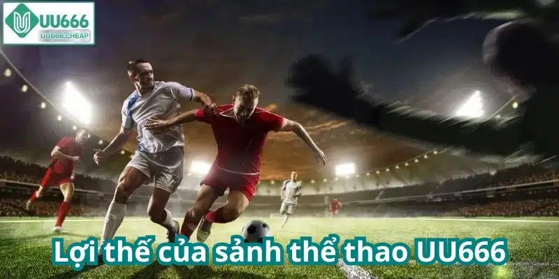 Lợi thế của sảnh thể thao UU666