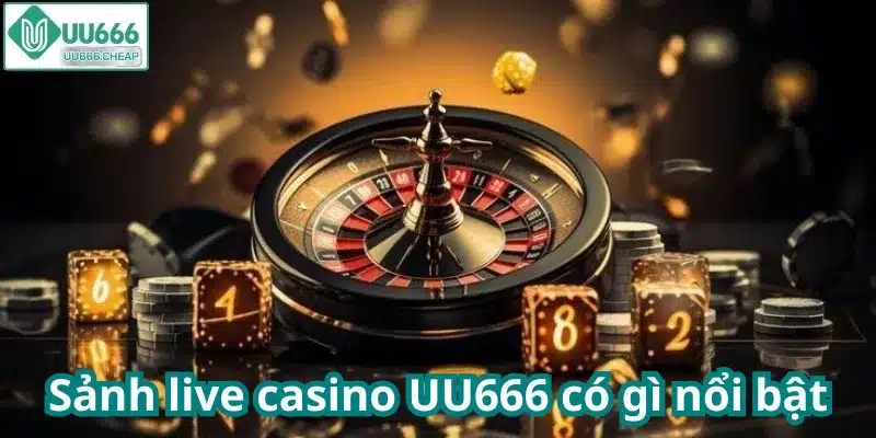 Sảnh live casino UU666 có gì nổi bật